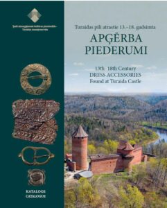  Izvērtējot Turaidas pils arheoloģiskajos pētījumos atrastso atradums, 2023. gadā izdots katalogs “Turaidas pilī atrastie 13.–18. gs. apģērba piederumi”. 